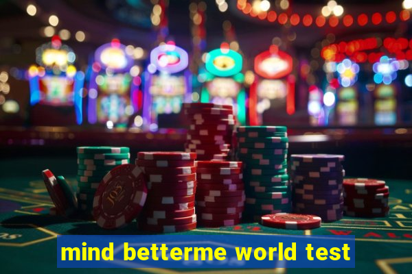 mind betterme world test